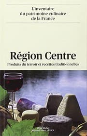 Tapa de Région Centre : Produits du terroir et recettes traditionnelles