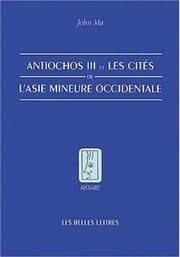 Tapa de Antiochos III Et Les Cites de l'Asie Mineure Occidentale (Histoire) (French Edition)
