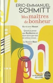 Tapa de Mes maîtres de bonheur : Ma vie avec Mozart ; Quand je pense que Beethoven est mort alors que tant de crétins vivent... ; Le mystère Bizet