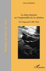 Tapa de Le désir féminin ou l'impensable de la création: De Fragonard à Bill Viola (French Edition)