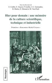 Tapa de Hier pour demain : une mémoire de la culture scientifique, technique et industrielle: Premières Rencontres Michel Crozon"" (French Edition)