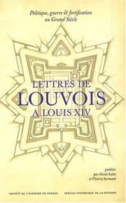 Tapa de Politique, guerre et fortification au Grand Siecle: Lettres de Louvois a Louis XIV (1679-1691) (Societe De Lhistoire De France)
