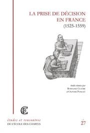 Tapa de La prise de décision en France (1525-1559): Recherche sur la réalité du pouvoir royal ou princier à la Renaissance (Etudes Et Rencontres: De L'ecole Des Chartes) (French Edition)