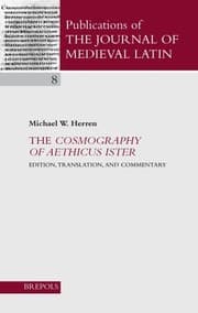 Tapa de The Cosmography of Aethicus Ister: Edition, Translation, and Commentary (Publications of the Journal of Medieval Latin)
