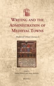 Tapa de Writing and the Administration of Medieval Towns: Medieval Urban Literacy I (Utrecht Studies in Medieval Literacy)