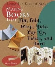 Tapa de Making Books That Fly, Fold, Wrap, Hide, Pop Up, Twist & Turn