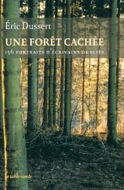 Tapa de Une forêt cachée : 156 portraits d'écrivains oubliés précédé de Une autre histoire littéraire