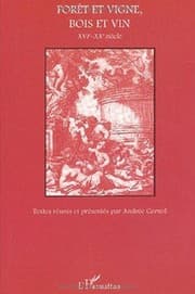 Tapa de ForÃªt et vigne, bois et vin. XVIÃ¨me-XXÃ¨me siÃ¨cle (French Edition)