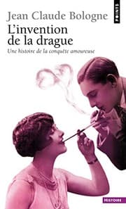 Tapa de Invention de La Drague. Une Histoire de La Conqute Amoureuse(l') (French Edition)