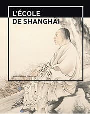 Tapa de L'école de Shanghai (1840-1920) : Peintures et calligraphies du musée de Shanghai