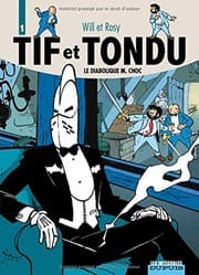 Tapa de Tif et Tondu, Tome 1 : Le diabolique M.Choc : La Main Blanche ; Le retour de Choc ; Passez muscade