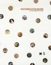 Tapa de Histoires d'un musée : Le musée des Beaux-Arts de Lyon