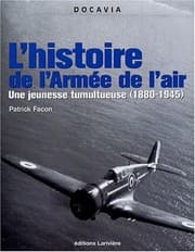 Tapa de L'histoire de l'Armée de l'Air : Une Jeunesse tumultueuse (1880-1945)