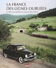 Tapa de La France des lignes oubliées : Ces 80 ans qui modifièrent le visage du train en France