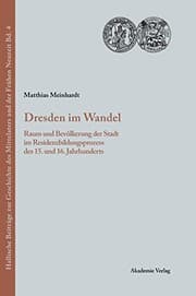 Tapa de Dresden Im Wandel: Raum Und Bevolkerung Der Stadt Im Residenzbildungsprozess Des 15. Und 16. Jahrhunderts (Hallische Beitrage Zur Geschichte Des Mittelalters Und der F) (German Edition)