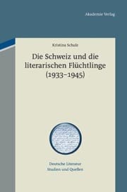Tapa de Die Schweiz und die literarischen Flüchtlinge (1933-1945) (Deutsche Literatur. Studien Und Quellen) (German Edition)