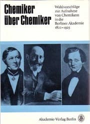 Tapa de Chemiker über Chemiker: Wahlvorschläge zur Aufnahme von Chemikern in die Berliner Akademie, 1822-1925, von Eilhard Mitscherlich bis Max Bodenstein ... der Wissenschaften der DDR) (German Edition)