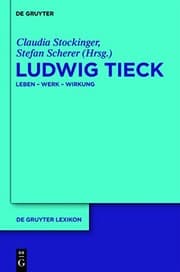 Tapa de Ludwig Tieck: Leben - Werk - Wirkung (De Gruyter Lexikon) (German Edition)