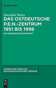 Tapa de Das ostdeutsche P.E.N.-Zentrum 1951 bis 1998: Ein Werkzeug der Diktatur? (Studien Und Texte Zur Sozialgeschichte der Literatur) (German Edition)