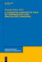 Tapa de A Cognitive Linguistics View of Terminology and Specialized Language (Applications of Cognitive Linguistics [ACL] Book 20)