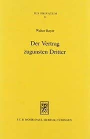 Tapa de Der Vertrag Zugunsten Dritter: Neuere Dogmengeschichte - Anwendungsbereich - Dogmatische Strukturen (Jus Privatum) (German Edition)