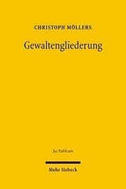 Tapa de Gewaltengliederung: Legitimation Und Dogmatik Im Nationalen Und Internationalen Rechtsvergleich (Jus Publicum) (German Edition)