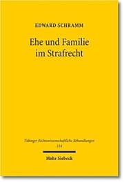 Tapa de Ehe Und Familie Im Strafrecht: Eine Strafrechtsdogmatische Untersuchung (Tubinger Rechtswissenschaftliche Abhandlungen) (German Edition)