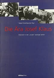 Tapa de Die Ara Josef Klaus: Osterreich in den "kurzen" sechziger Jahren (Schriftenreihe des Forschungsinstitutes fur Politisch-Historische Studien der ... Salzburg) (German Edition)