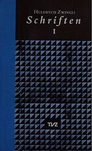 Tapa de Schriften / Huldrych Zwingli Schriften: Band I: Pestlied/Die Freie Wahl Der Speisen/Eine Gottliche Ermahnung Der Schwyzer/Die Klarheit Und Gewissheit ... A. M./Register (German Edition)