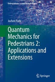 Tapa de Quantum Mechanics for Pedestrians 2: Applications and Extensions (Undergraduate Lecture Notes in Physics)