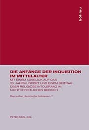 Tapa de Die Anfänge Der Inquisition Im Mittelalter: Mit Einem Ausblick Auf Das 20. Jahrhundert Und Einem Beitrag Über Religiöse Intoleranz Im ... Historische Kolloquien) (German Edition)