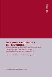 Tapa de Der Absolutismus - Ein Mythos?: Strukturwandel Monarchischer Herrschaft in West- Und Mitteleuropa (Ca. 1550-1700) (Munstersche Historische Forschungen) (German Edition)