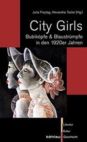 Tapa de City Girls: Bubikopfe & Blaustrumpfe in Den 1920er Jahren (Literatur-Kultur-Geschlecht, Kleine Reihe) (German Edition)