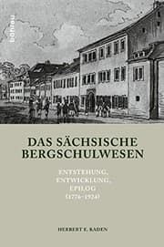 Tapa de Das Sachsische Bergschulwesen: Entstehung, Entwicklung, Epilog (1776-1924) (German Edition)