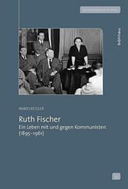 Tapa de Ruth Fischer: Ein Leben Mit Und Gegen Kommunisten (1895-1961) (Zeithistorische Studien) (German Edition)