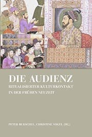 Tapa de Die Audienz: Ritualisierter Kulturkontakt in Der Fruhen Neuzeit (German Edition)