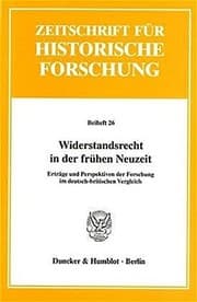 Tapa de Widerstandsrecht in der frühen Neuzeit: Erträge und Perspektiven der Forschung im deutsch-britischen Vergleich (Zeitschrift für historische Forschung. Beiheft)