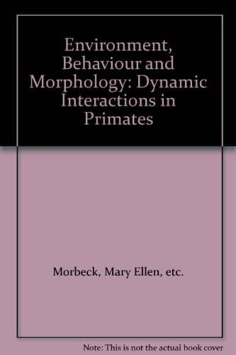 Tapa de Environment, Behaviour and Morphology: Dynamic Interactions in Primates