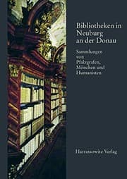 Tapa de Bibliotheken in Neuburg an Der Donau: Sammlungen Von Pfalzgrafen, Monchen Und Humanisten (German Edition)