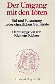Tapa de Der Umgang mit den Toten: Tod und Bestattung in der christlichen Gemeinde (Quaestiones disputatae) (German Edition)
