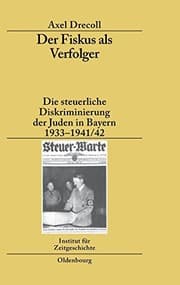 Tapa de Der Fiskus ALS Verfolger: Die Steuerliche Diskriminierung Der Juden in Bayern 1933-1941/42 (Studien Zur Zeitgeschichte) (German Edition)