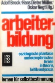 Tapa de Arbeiterbildung: Soziolog. Phantasie u. exemplar. Lernen in Theorie, Kritik u. Praxis : [Lernen für Selbstbestimmung] (Rororo Sachbuch) (German Edition)