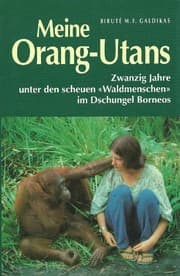 Tapa de Meine Orang-Utans. Zwanzig Jahre unter den scheuen ""Waldmenschen"" im Dschungel Borneos