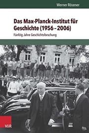 Tapa de Das Max-Planck-Institut f|r Geschichte (1956-2006): F|nfzig Jahre Geschichtsforschung (German Edition)