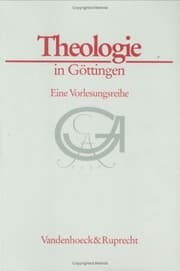 Tapa de Theologie in Gottingen: Eine Vorlesungsreihe (GOTTINGER UNIVERSITATSSCHRIFTEN - SERIE A: SCHRIFTEN)