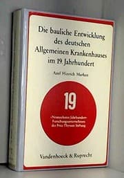Tapa de Die bauliche Entwicklung des deutschen allgemeinen Krankenhauses im 19. Jahrhundert