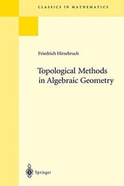 Tapa de Topological Methods in Algebraic Geometry: Reprint of the 1978 Edition (Grundlehren der mathematischen Wissenschaften)