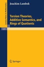 Tapa de Torsion Theories, Additive Semantics, and Rings of Quotients (Lecture Notes in Mathematics)