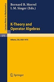Tapa de K-Theory and Operator Algebras: Proceedings of a Conference Held at the University of Georgia in Athens, Georgia, April 21 - 25, 1975 (Lecture Notes in Mathematics)