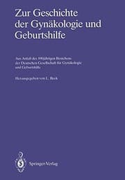 Tapa de Zur Geschichte der Gynäkologie und Geburtshilfe: Aus Anlaß des 100jährigen Bestehens der Deutschen Gesellschaft für Gynäkologie und Geburtshilfe (German Edition)